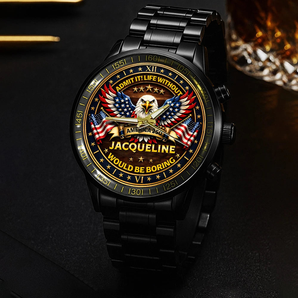 JACQUELINE 13K1-451 – Personalized Name Watch “Admit it! Life Without ..."