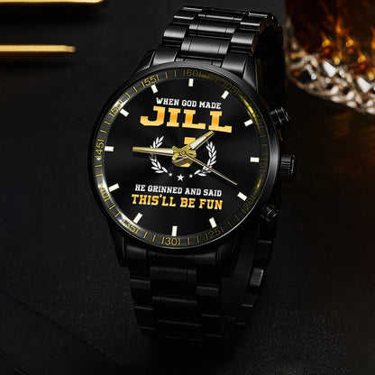 When God Made He Grinned And Said This'll Be Fun Watch JILL M1-W7