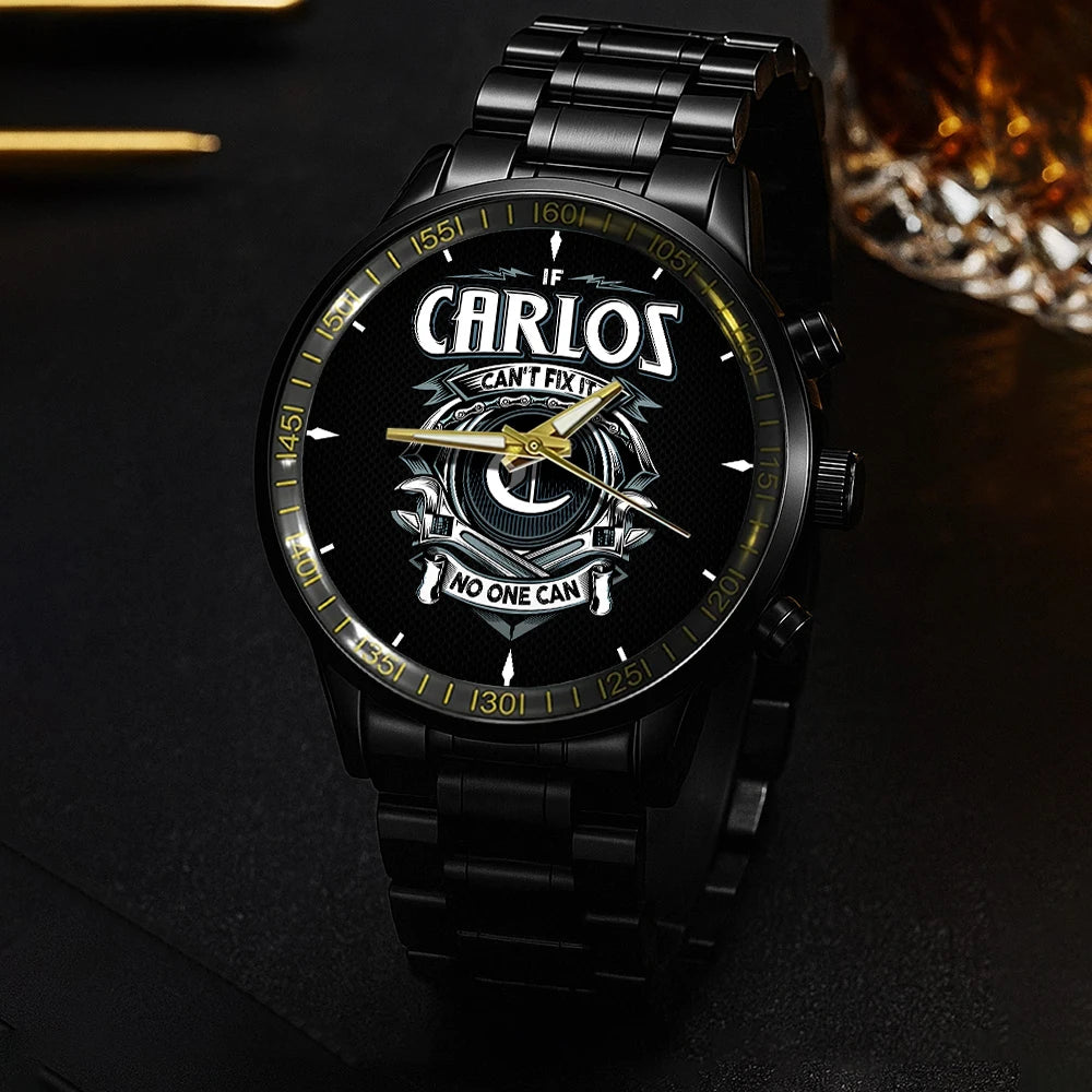 CARLOS 13K1-447 – Personalized Name Watch “If Can’t Fix It, No One Can”