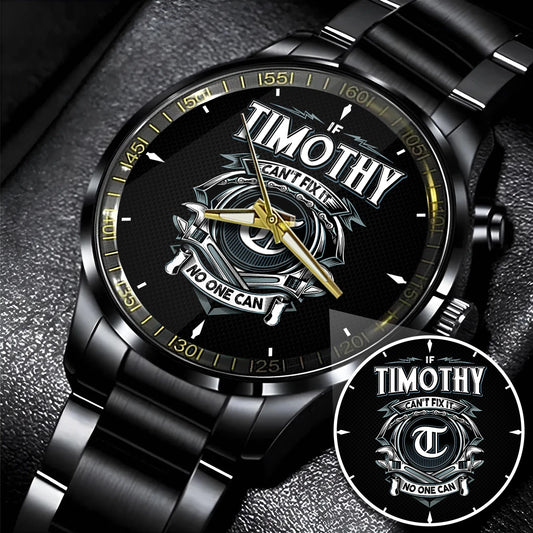 TIMOTHY 13K1-447 – Personalized Name Watch “If Can’t Fix It, No One Can”