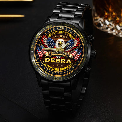 DEBRA 13K1-451 – Personalized Name Watch “Admit it! Life Without ..."