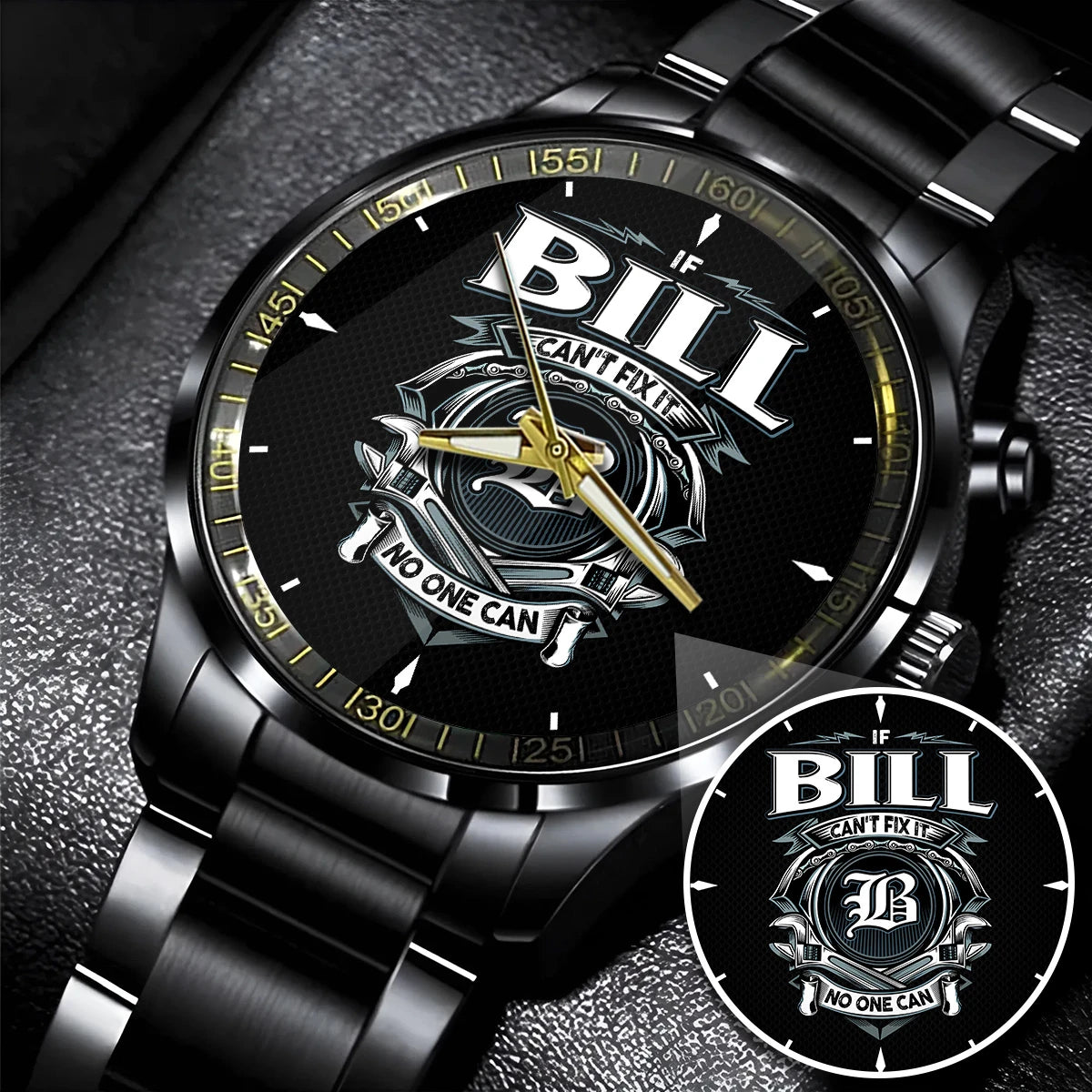 BILL 13K1-447 – Personalized Name Watch “If Can’t Fix It, No One Can”