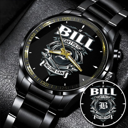 BILL 13K1-447 – Personalized Name Watch “If Can’t Fix It, No One Can”